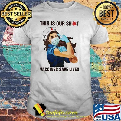 This is our shit vaccines save lives nurse shirt