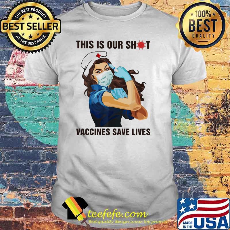 This is our shit vaccines save lives nurse shirt