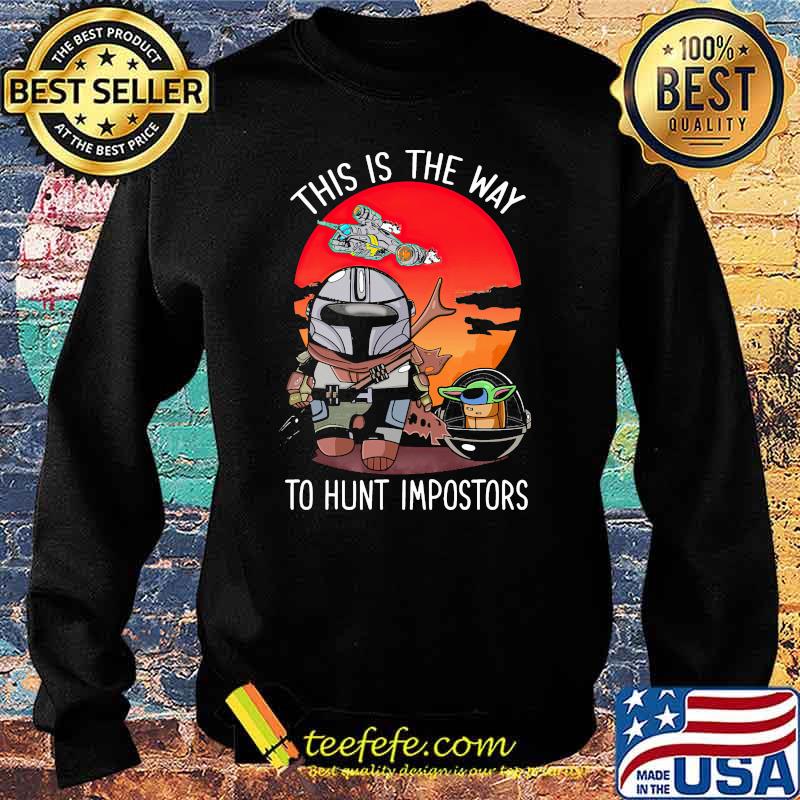 This Is The Way To Hunt Impostors Yoda Star Wars Sunset Shirt Sweater This Is The Way To Hunt Impostors Yoda Star Wars Sunset Shirt Sweater