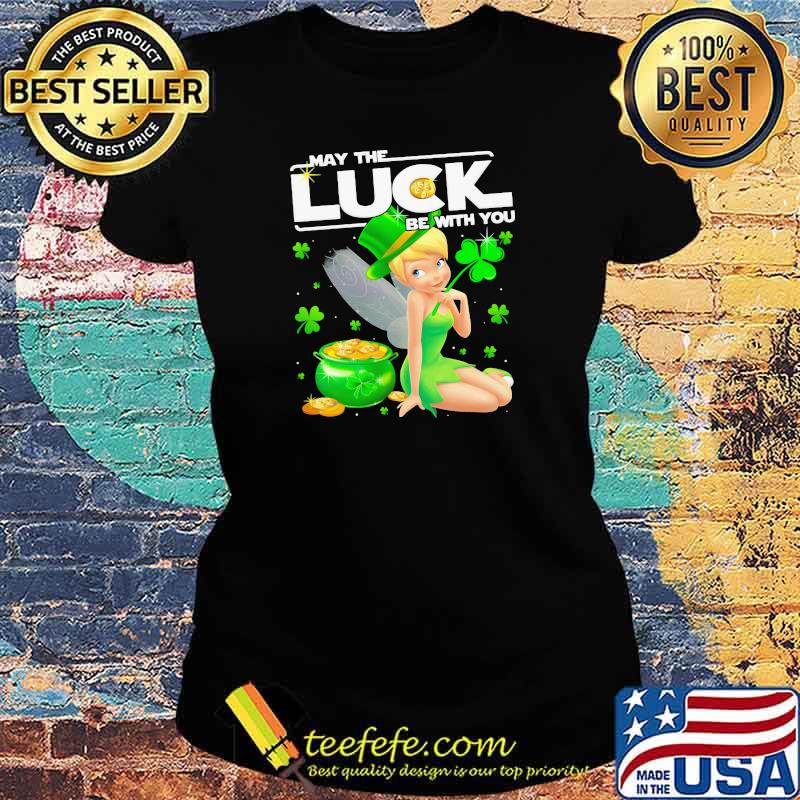 Tinker Bell May The Luck Be With You Patrick Day Shirt Ladies tee Tinker Bell May The Luck Be With You Patrick Day Shirt Ladies tee