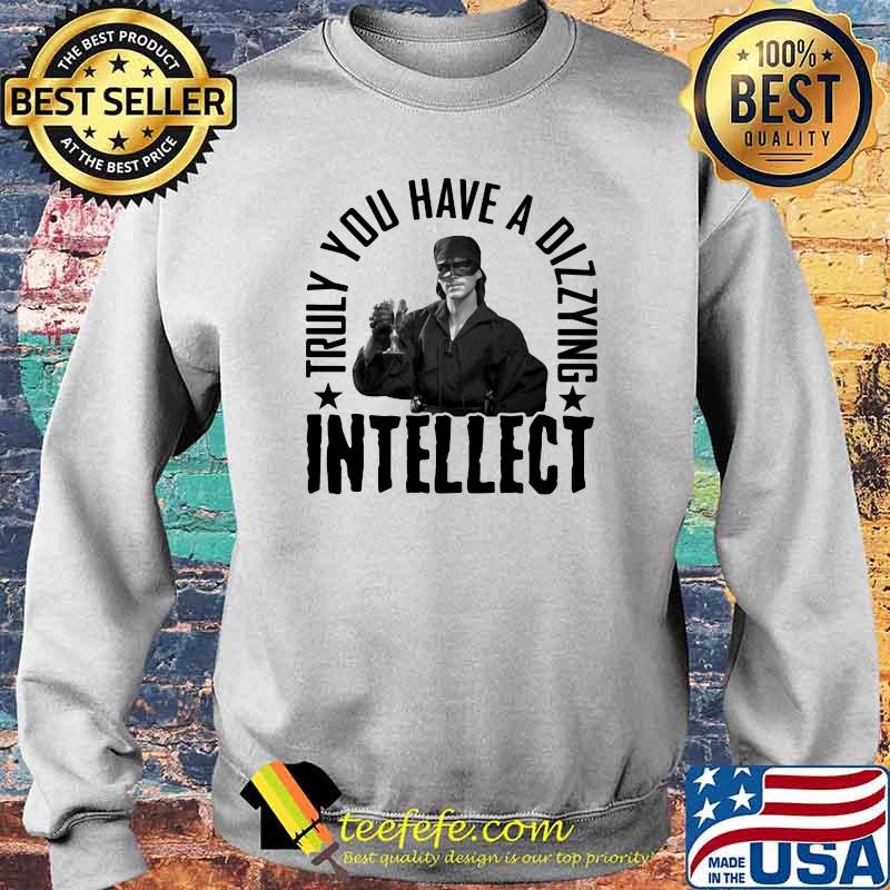 Truly You Have A Dizzying Intellect Shirt Sweater Truly You Have A Dizzying Intellect Shirt Sweater