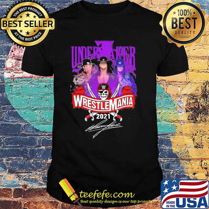 Undertaker Wrestlemania 2021 Signature Shirt Undertaker Wrestlemania 2021 Signature Shirt