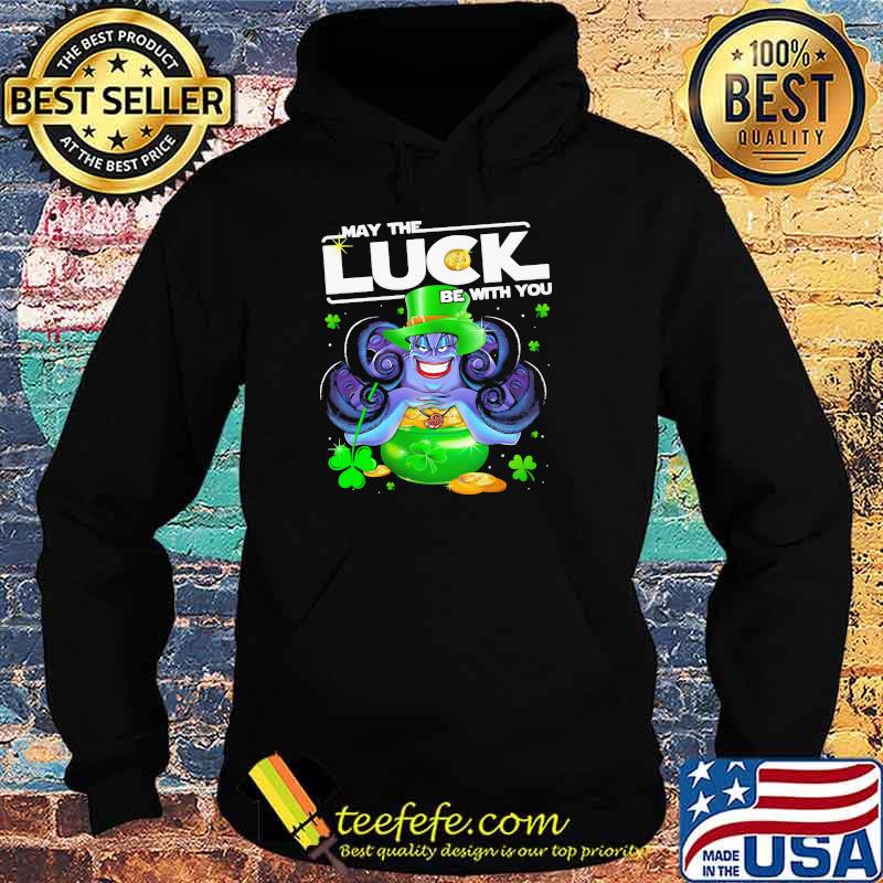 Ursula May The Luck Be With You Patrick Day Shirt Hoodie Ursula May The Luck Be With You Patrick Day Shirt Hoodie