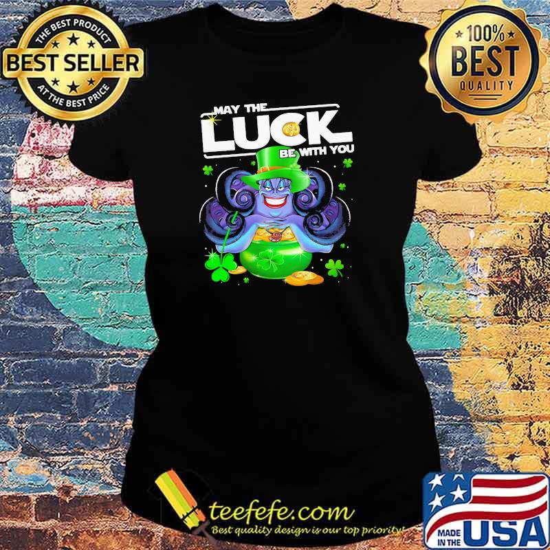 Ursula May The Luck Be With You Patrick Day Shirt Ladies tee Ursula May The Luck Be With You Patrick Day Shirt Ladies tee