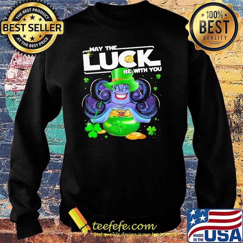 Ursula May The Luck Be With You Patrick Day Shirt Sweater Ursula May The Luck Be With You Patrick Day Shirt Sweater