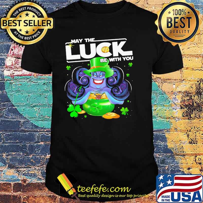 Ursula May The Luck Be With You Patrick Day Shirt Ursula May The Luck Be With You Patrick Day Shirt
