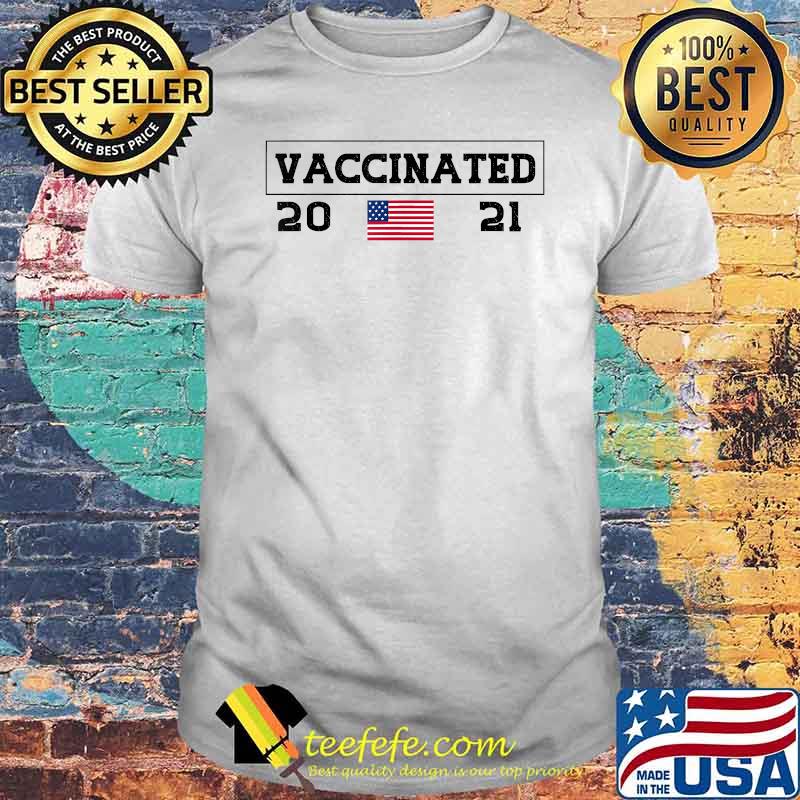 Vaccinated 2021 Patriotic American Flag Covid 19 Shirt Vaccinated 2021 Patriotic American Flag Covid 19 Shirt