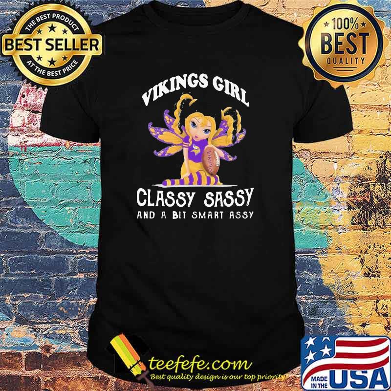 Vikings Girl Classy Sassy And A Bit Smart Assy Football Shirt Vikings Girl Classy Sassy And A Bit Smart Assy Football Shirt