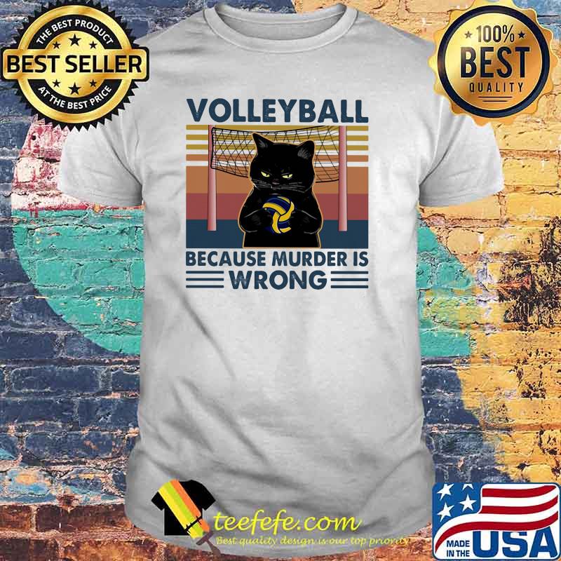 Volleyball because murder is wrong black cat vintage shirt Volleyball because murder is wrong black cat vintage shirt