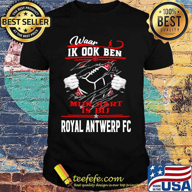 Waar Ik ook Ben Hart Is Bu Royal Antwerp Fc Football shirt