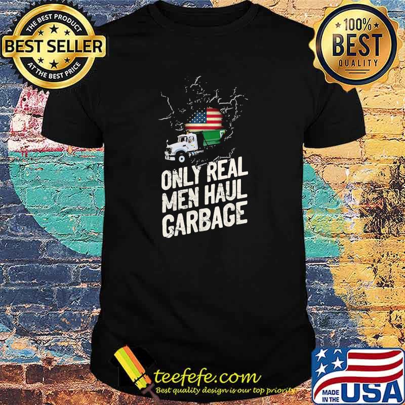 Waste Collector 1 Only Real Men Haul Garbage American Flag Shirt