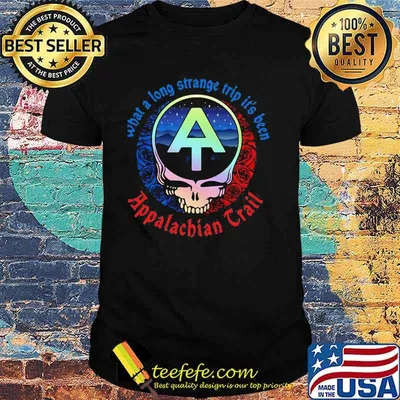 What A Long Strange Trip It’s Been Appalachian Trail Grateful Dead Skull Rose Shirt