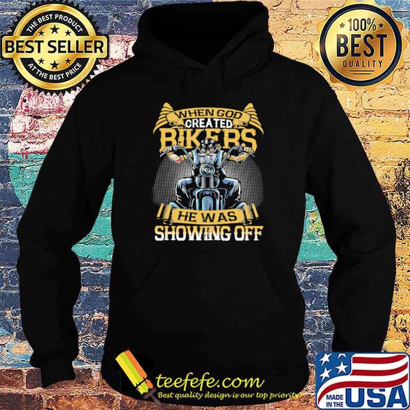 When God Bikers He Was Showing Off Motorcycle Hoodie When God Bikers He Was Showing Off Motorcycle Hoodie