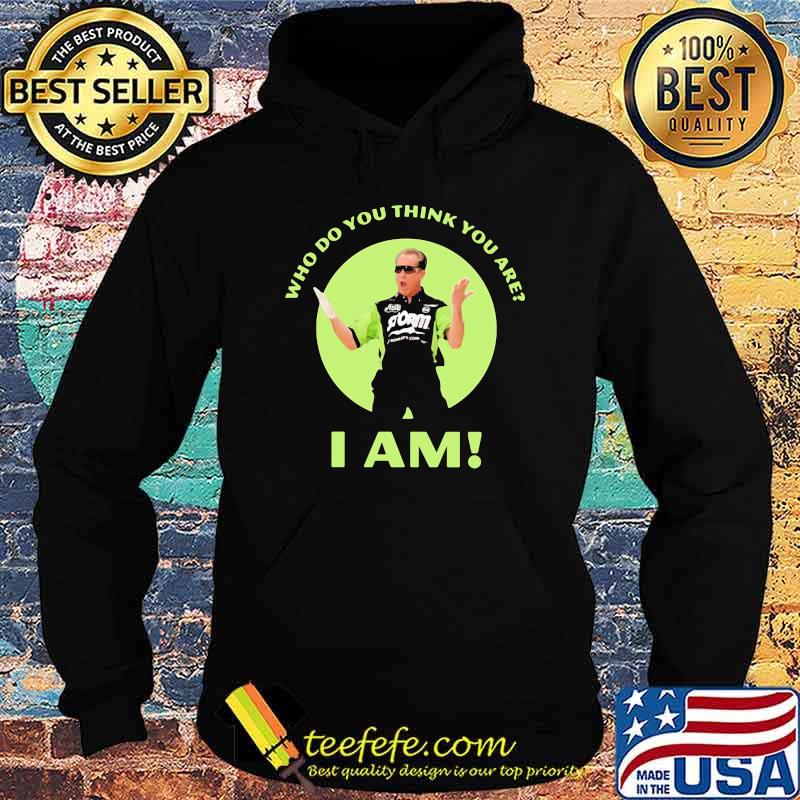 Who Do You Think You Are I Am Bowling Shirt Hoodie Who Do You Think You Are I Am Bowling Shirt Hoodie