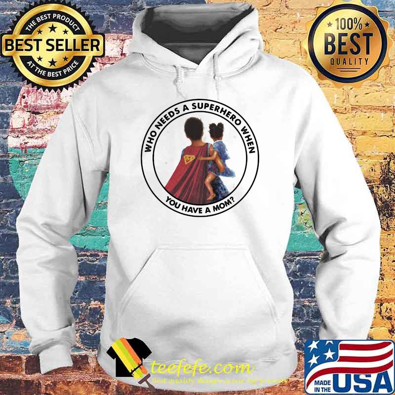 Who Needs A Superhero When You Have A Mom Blood Shirt Hoodie Who Needs A Superhero When You Have A Mom Blood Shirt Hoodie