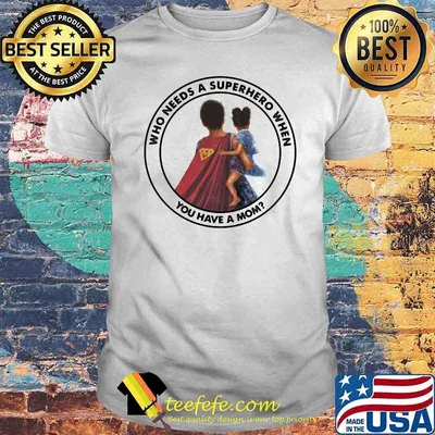 Who Needs A Superhero When You Have A Mom Blood Shirt