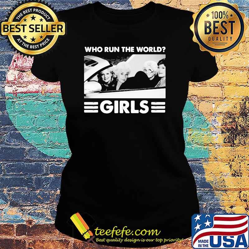 Who Run The World Girls Shirt Ladies tee Who Run The World Girls Shirt Ladies tee