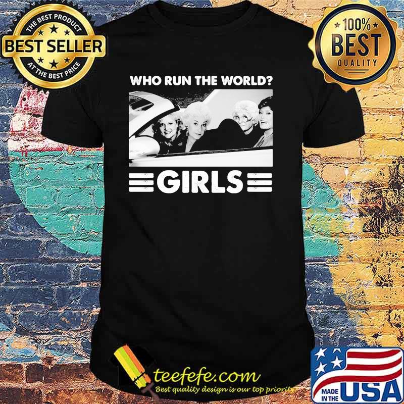 Who Run The World Girls Shirt Who Run The World Girls Shirt
