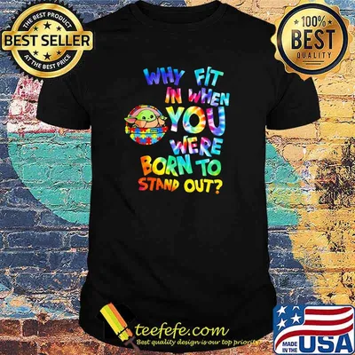 Why Fit In When You Were Born To Stand Out Hippie Baby Yoda Dr Seuss Autism Awareness Shirt