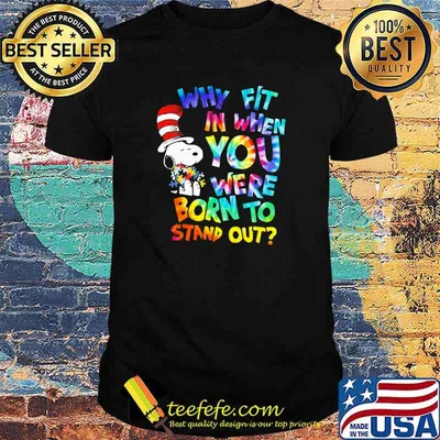Why Fit In When You Were Born To Stand Out Hippie Snoopy Dr Seuss Autism Awareness Shirt