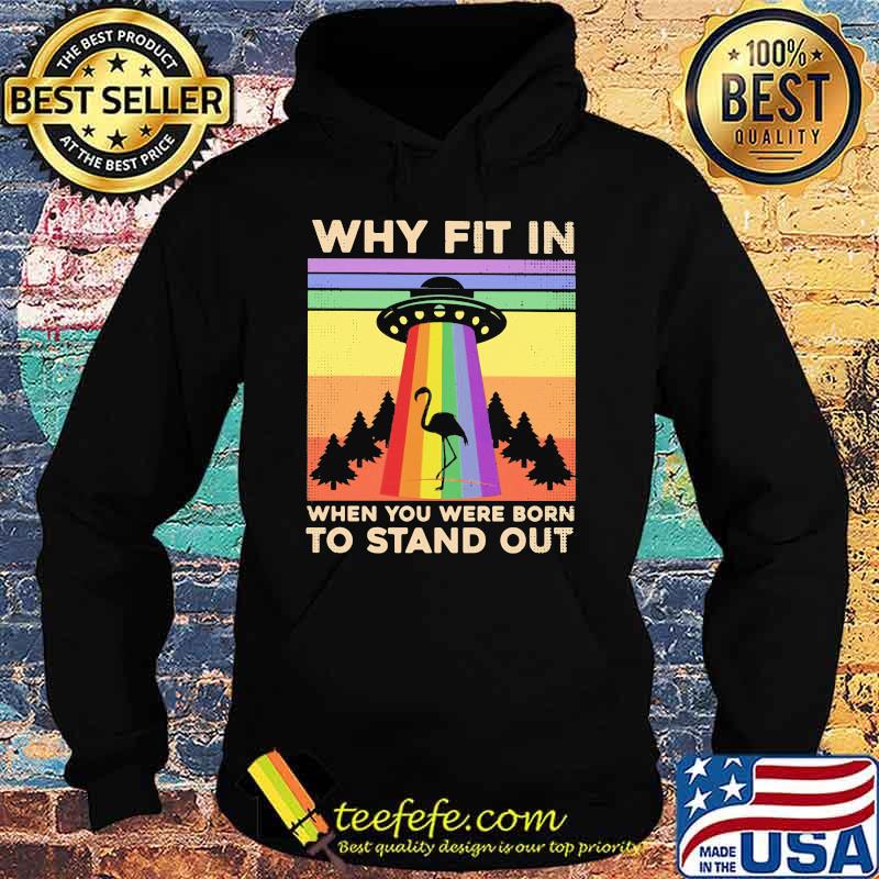 Why Fit In When You Were Born To Stand Outflamingo Vintage Shirt Hoodie Why Fit In When You Were Born To Stand Outflamingo Vintage Shirt Hoodie