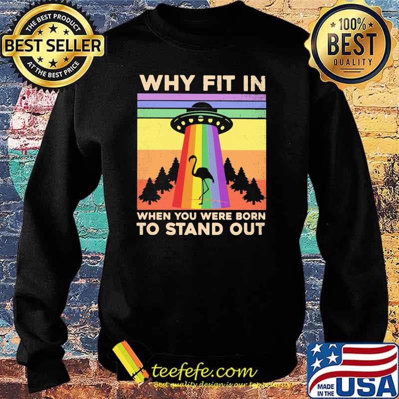 Why Fit In When You Were Born To Stand Outflamingo Vintage Shirt Sweater Why Fit In When You Were Born To Stand Outflamingo Vintage Shirt Sweater