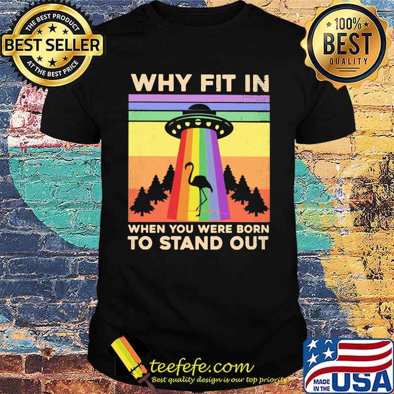 Why Fit In When You Were Born To Stand Outflamingo Vintage Shirt Why Fit In When You Were Born To Stand Outflamingo Vintage Shirt