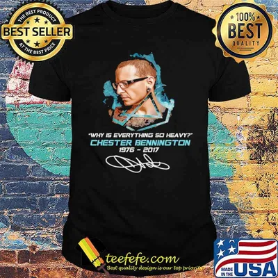 Why Is Everything So Heavy Chester Bennington 1976 2017 Signature Shirt