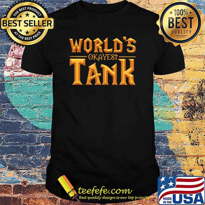 World’s Okayest Tank Gold Shirt World’s Okayest Tank Gold Shirt