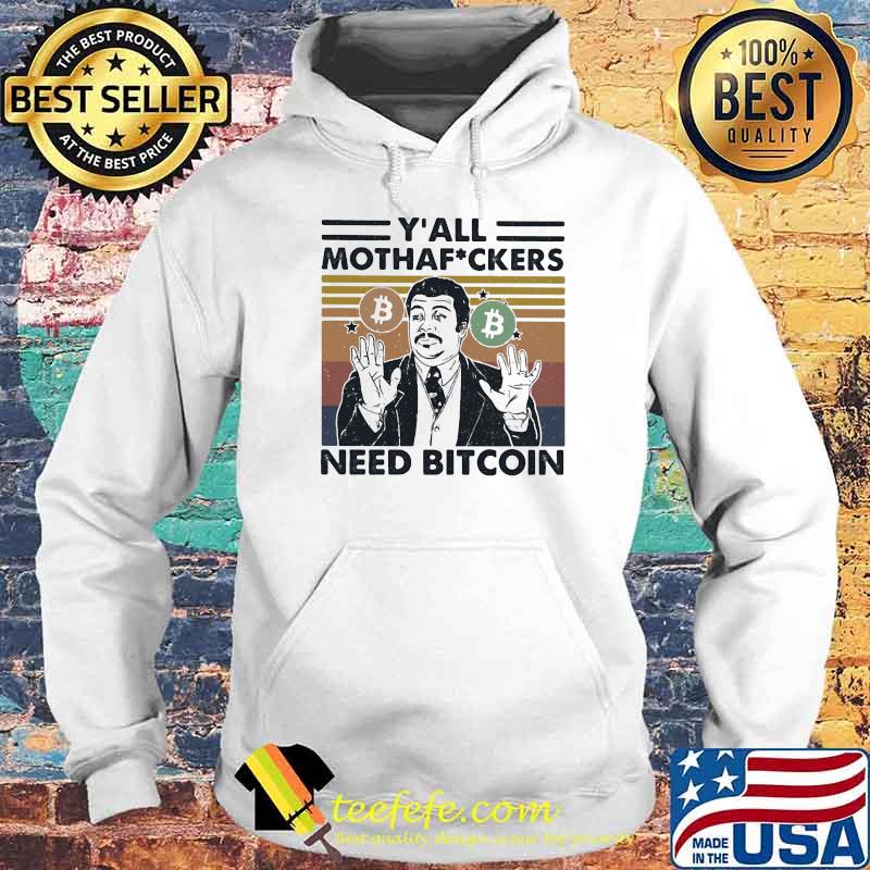 Y’all Mothafuckers Need Bitcon Vintage Shirt Hoodie Y’all Mothafuckers Need Bitcon Vintage Shirt Hoodie