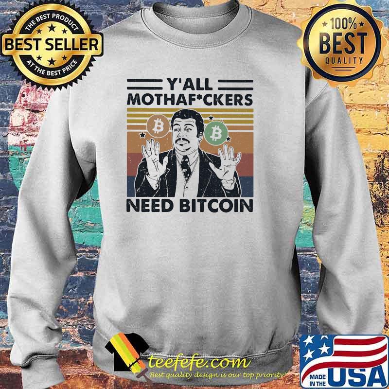 Y’all Mothafuckers Need Bitcon Vintage Shirt Sweater Y’all Mothafuckers Need Bitcon Vintage Shirt Sweater