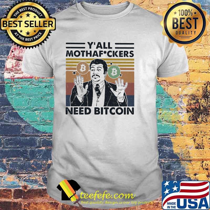 Y’all Mothafuckers Need Bitcon Vintage Shirt Y’all Mothafuckers Need Bitcon Vintage Shirt