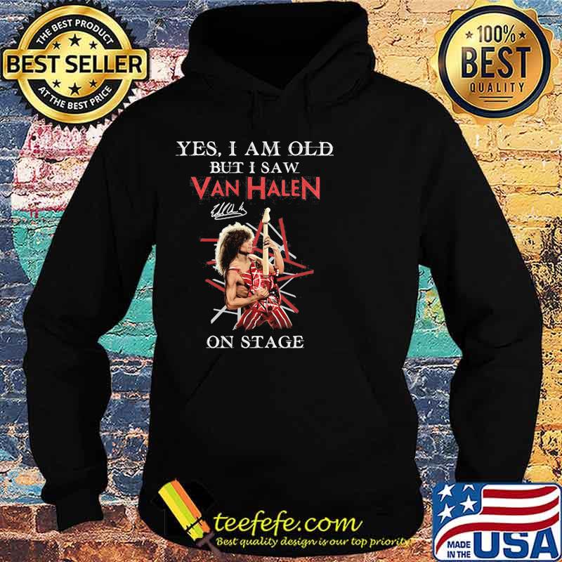 Yes I Am Old But I Saw Van Halen On Stage Shirt Hoodie Yes I Am Old But I Saw Van Halen On Stage Shirt Hoodie