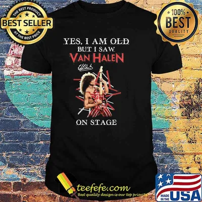 Yes I Am Old But I Saw Van Halen On Stage Shirt