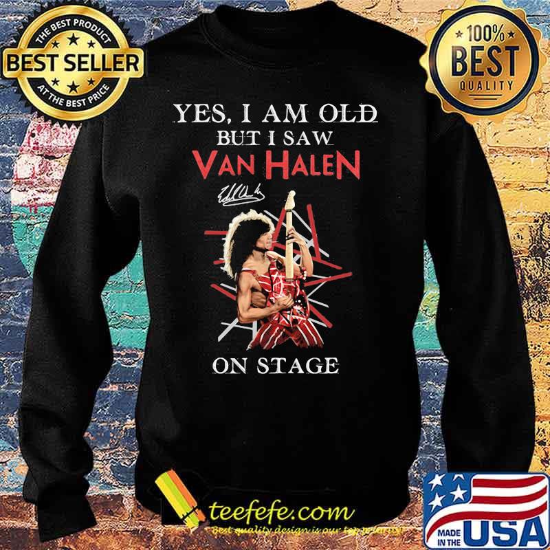 Yes I Am Old But I Saw Van Halen On Stage Signature Shirt Sweater Yes I Am Old But I Saw Van Halen On Stage Signature Shirt Sweater