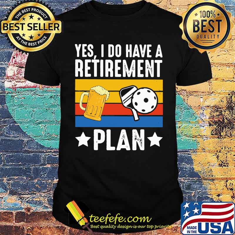 Yes I Do Have A Retirement Plan Beer And Ball Vintage Shirt
