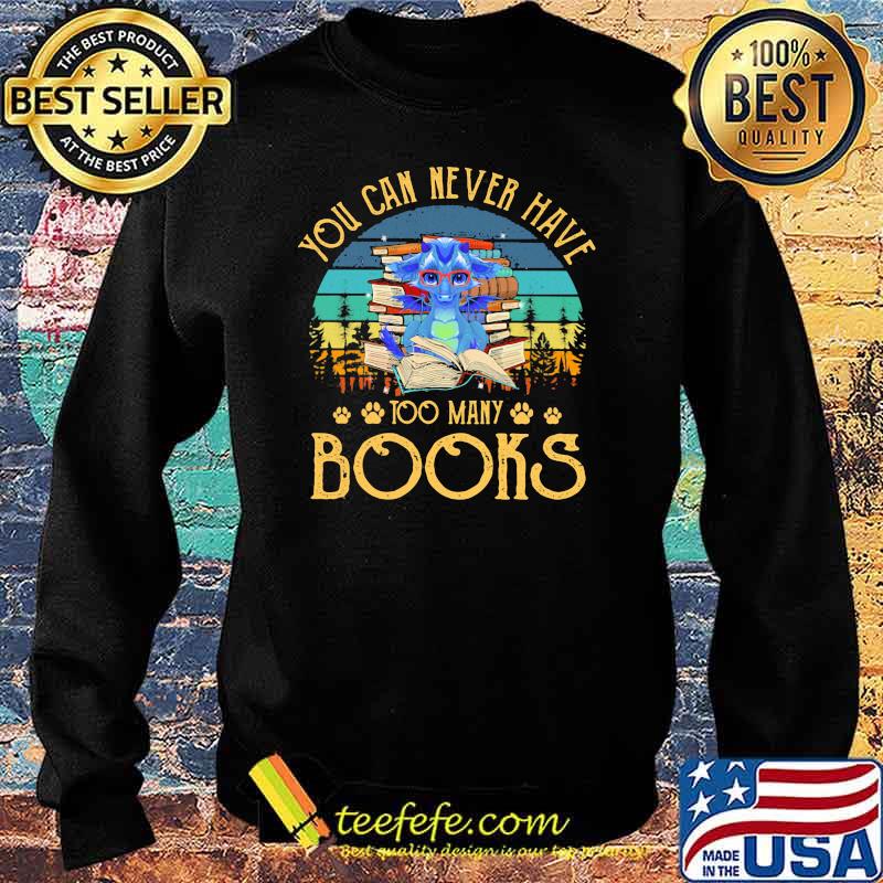 You Can Never Have Too Many Books Dragon Vintage Shirt Sweater You Can Never Have Too Many Books Dragon Vintage Shirt Sweater