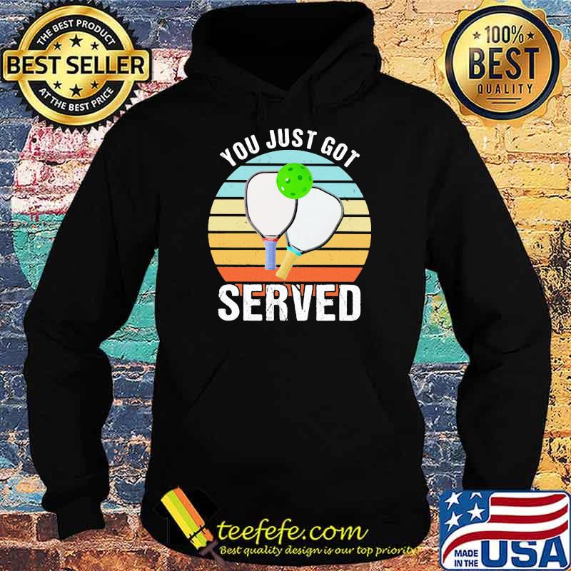 You Just Got Served Pickleball Vintage Sunset Shirt Hoodie You Just Got Served Pickleball Vintage Sunset Shirt Hoodie