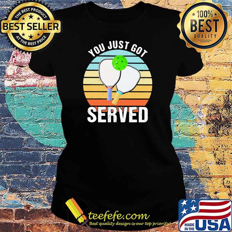 You Just Got Served Pickleball Vintage Sunset Shirt Ladies tee You Just Got Served Pickleball Vintage Sunset Shirt Ladies tee
