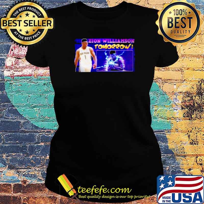 Zion williamson tomorrow Ladies tee Zion williamson tomorrow Ladies tee