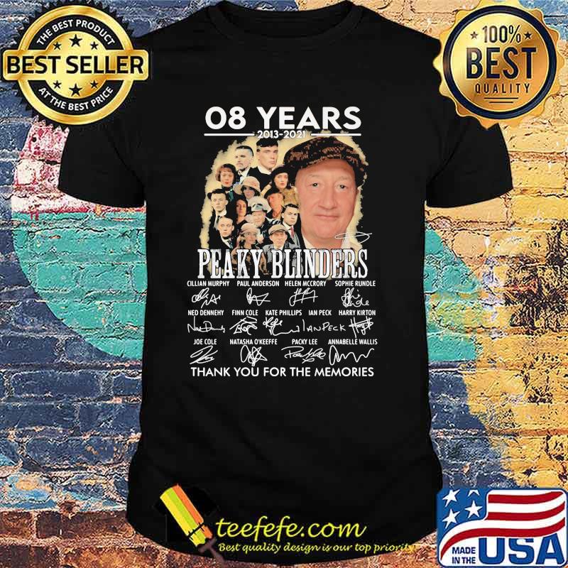 08 Years 2013 2021 Peaky Blinders Thank You For The Memories Signature Shirt