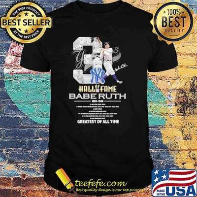 New York Yankees Of Hall Of Fame Babe Ruth 1895 1948 Greatests Of All Time Signature Shirt