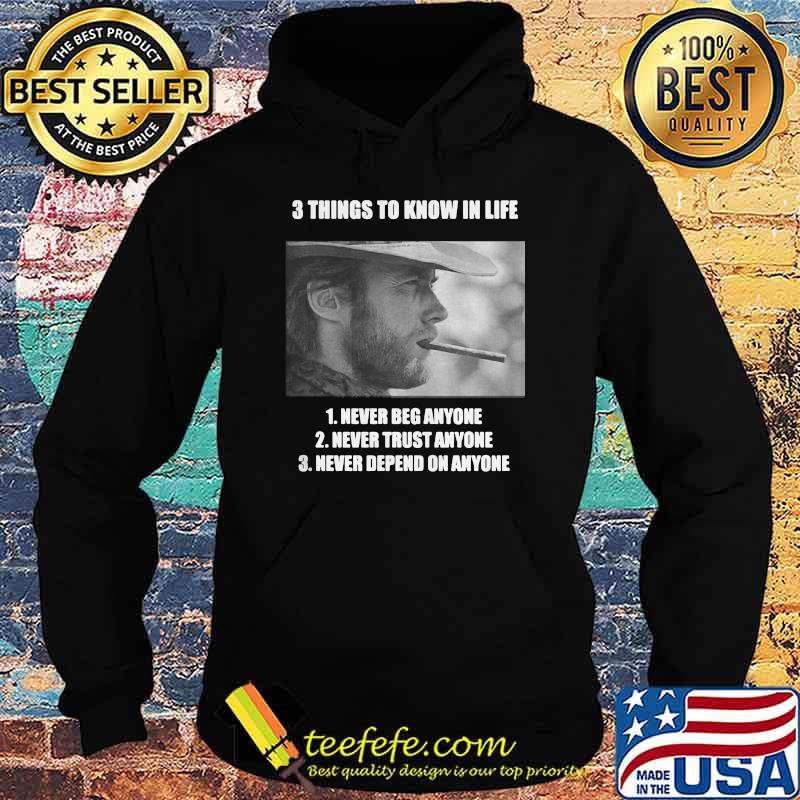 3 Thing To Know In Life Of Clint Eastwood Shirt Hoodie 3 Thing To Know In Life Of Clint Eastwood Shirt Hoodie
