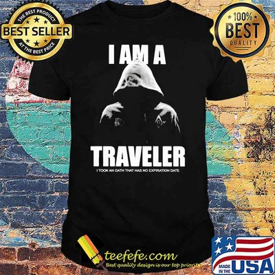 I Am A Traveler I Took An Oath That Has No Expiration Date Shirt