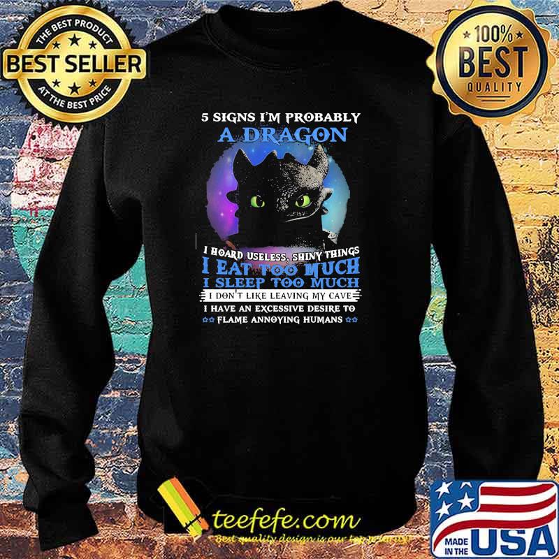 5 Signs Im Probably A Dragon I Hoard Useless Shiny Things I Eat Too Much I Sleep Too Much Toothless Shirt Sweater 5 Signs Im Probably A Dragon I Hoard Useless Shiny Things I Eat Too Much I Sleep Too Much Toothless Shirt Sweater