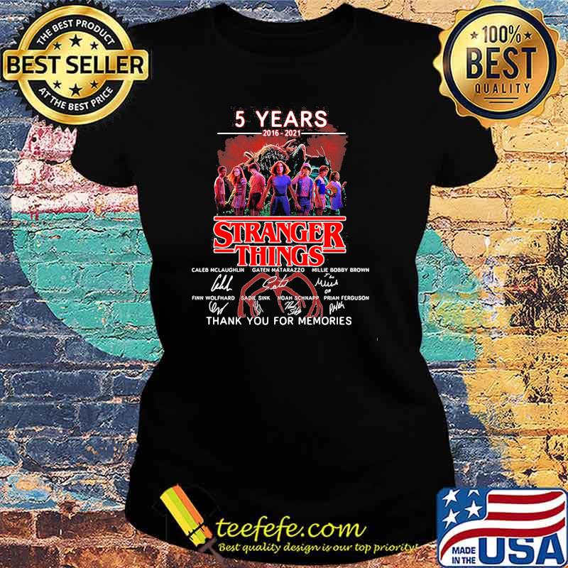 5 Years 2016 2021 Stranger Things Thank You For The Memories Signature Shirt Ladies tee 5 Years 2016 2021 Stranger Things Thank You For The Memories Signature Shirt Ladies tee