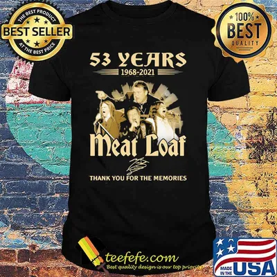 53 Years 1968 2021 Meat Loaf Thank You For The Memories Signature Shirt