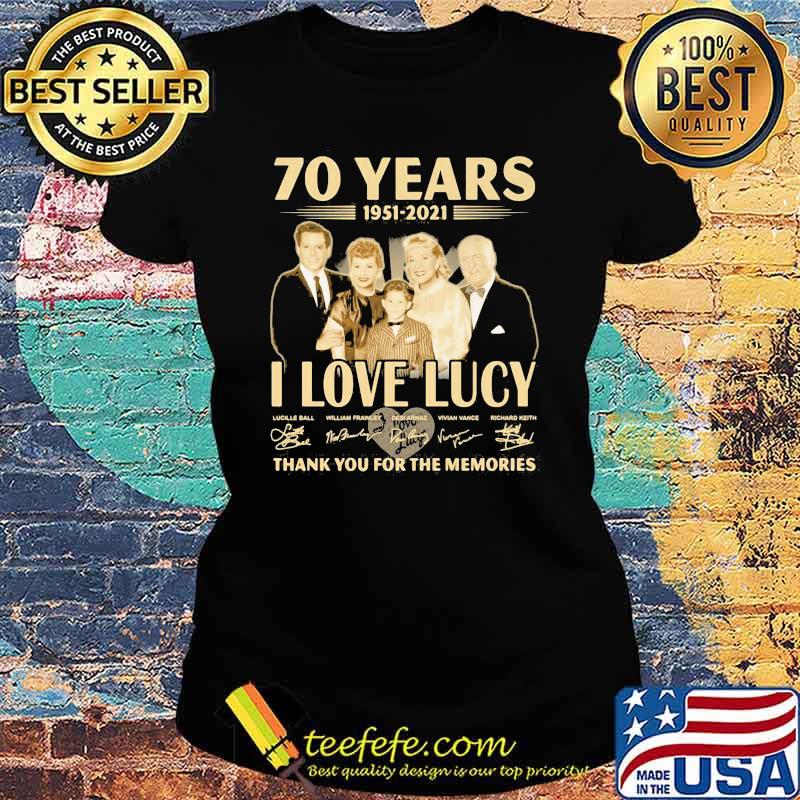 70 Years 1951 2021 I Love Lucy Thank You For The Memories Signature Shirt Ladies tee 70 Years 1951 2021 I Love Lucy Thank You For The Memories Signature Shirt Ladies tee