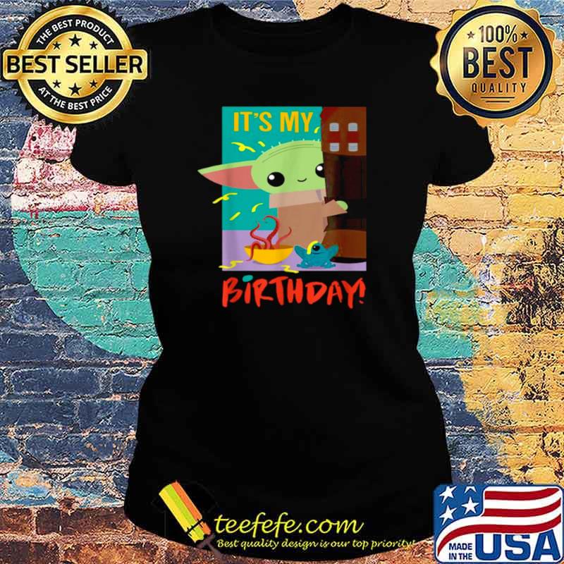 It’s My Birthday Baby Yoda Star Wars The Mandalorian Shirt Ladies tee It’s My Birthday Baby Yoda Star Wars The Mandalorian Shirt Ladies tee