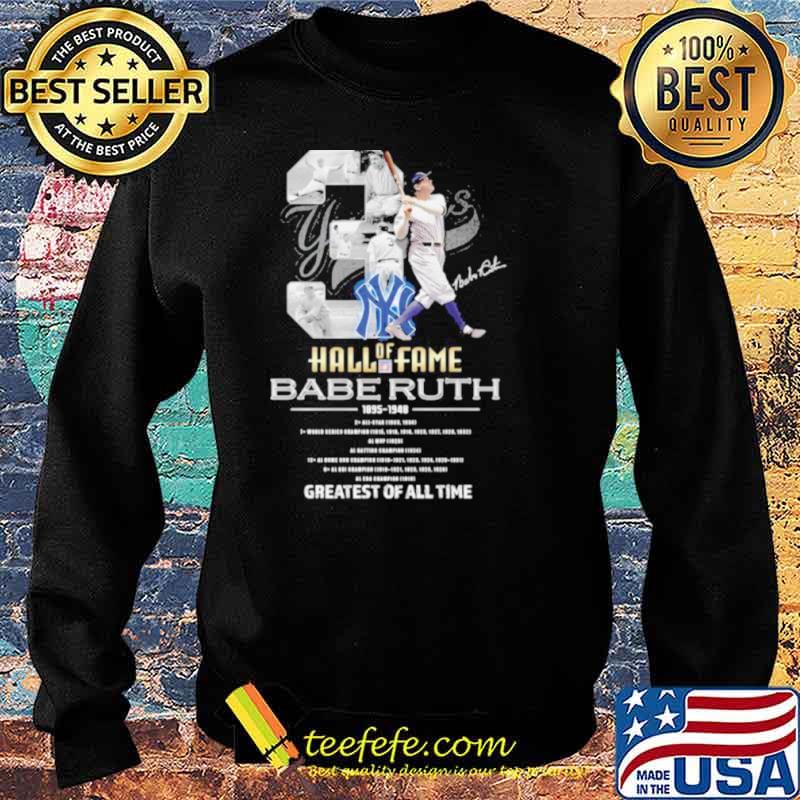 New York Yankees Of Hall Of Fame Babe Ruth 1895 1948 Greatests Of All Time Signature Shirt Sweater New York Yankees Of Hall Of Fame Babe Ruth 1895 1948 Greatests Of All Time Signature Shirt Sweater